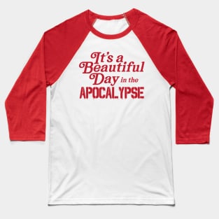 Beautiful Day in the Apocalypse Baseball T-Shirt